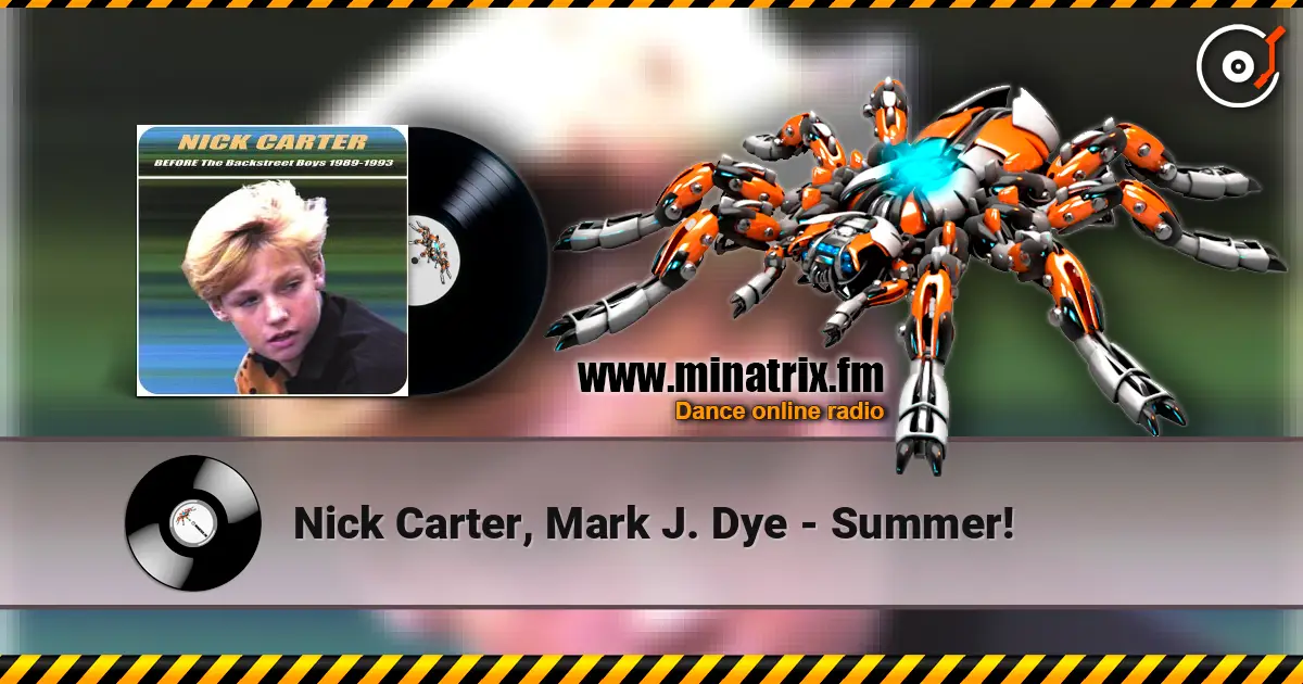 Nick Carter, Mark J. Dye - Summer! écouter en ligne en haute qualité | Minatrix.FM