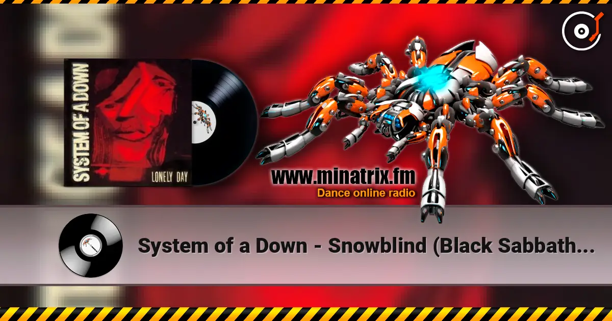 System of a Down - Snowblind (Black Sabbath Cover) écouter en ligne en haute qualité | Minatrix.FM