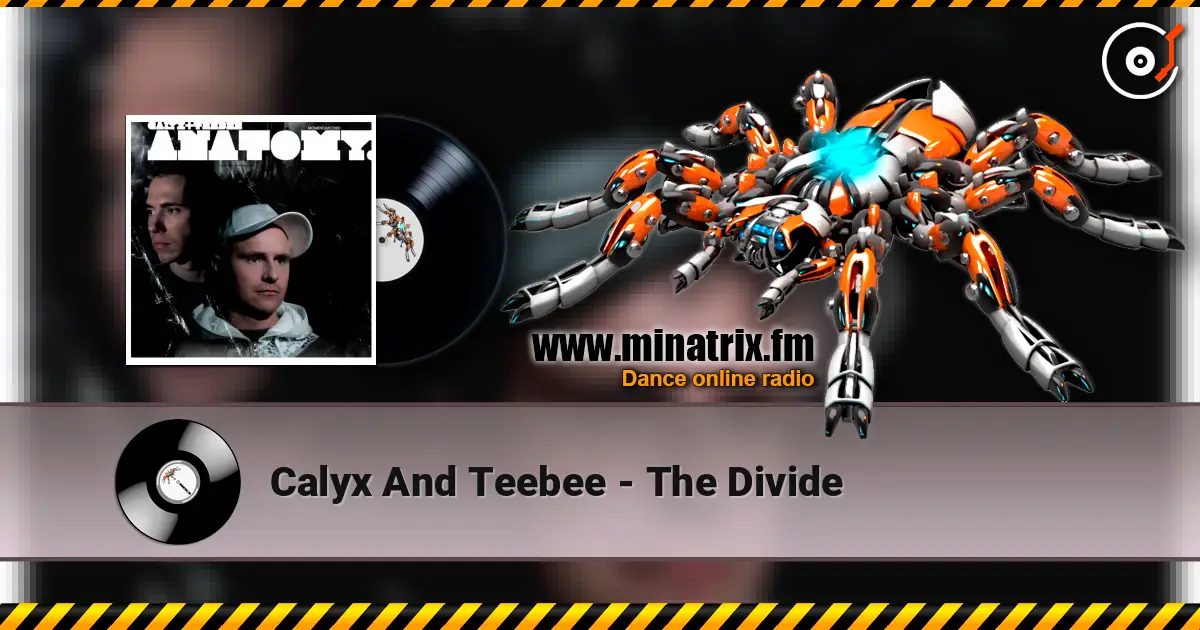 Calyx And Teebee - The Divide écouter en ligne en haute qualité | Minatrix.FM