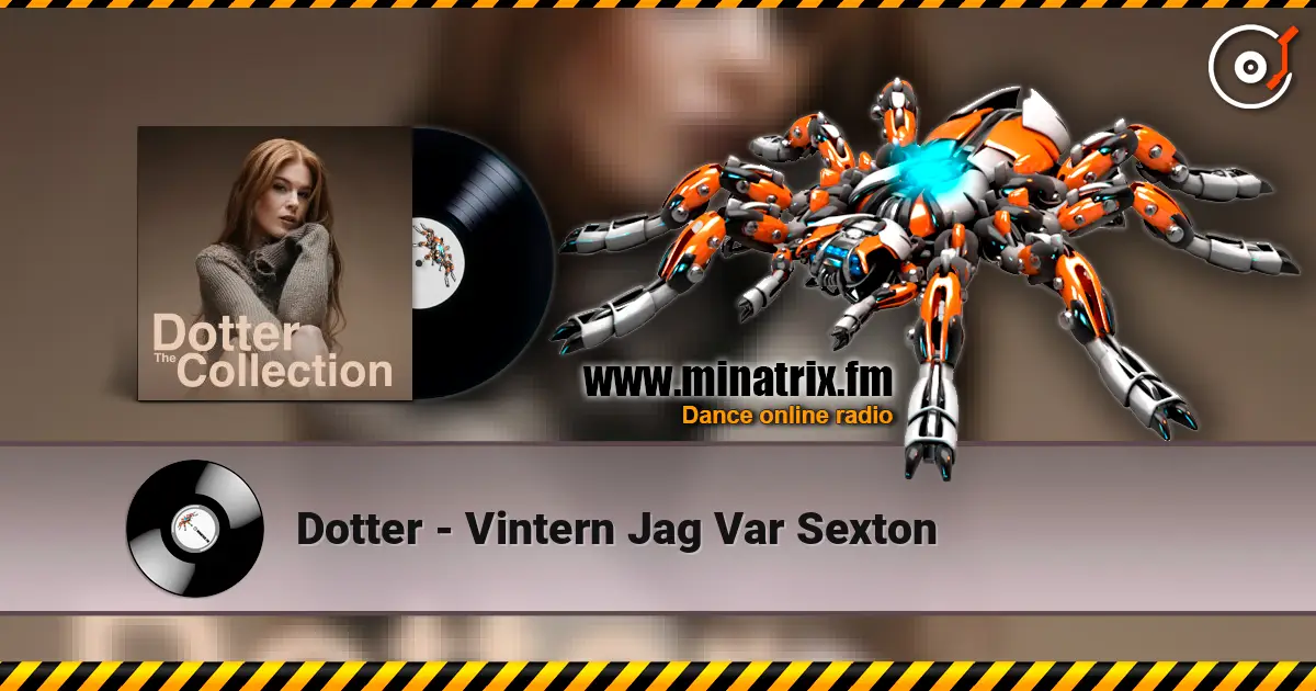 Dotter - Vintern Jag Var Sexton écouter en ligne en haute qualité | Minatrix.FM