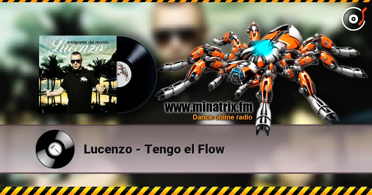 Lucenzo - Tengo el Flow écouter en ligne en haute qualité | Minatrix.FM