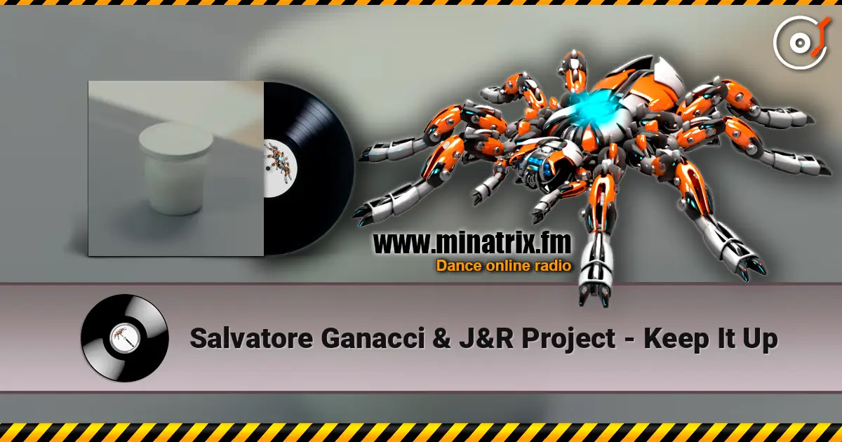 Salvatore Ganacci & J&R Project - Keep It Up écouter en ligne en haute qualité | Minatrix.FM