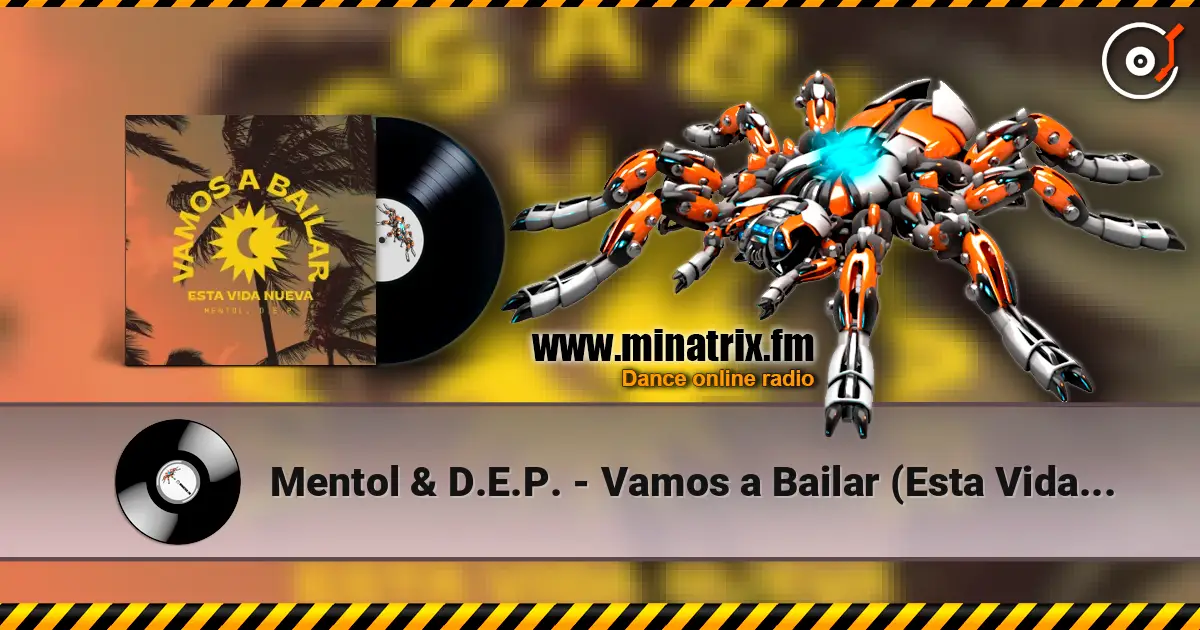 Mentol & D.E.P. - Vamos a Bailar (Esta Vida Nueva) écouter en ligne en haute qualité | Minatrix.FM