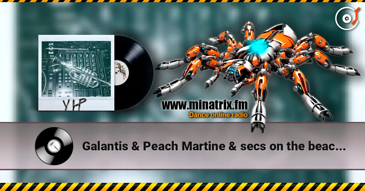 Galantis & Peach Martine & secs on the beach - Circles (VIP Mix) écouter en ligne en haute qualité | Minatrix.FM