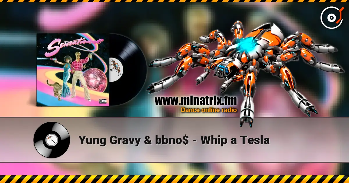 Yung Gravy & bbno$ - Whip a Tesla écouter en ligne en haute qualité | Minatrix.FM