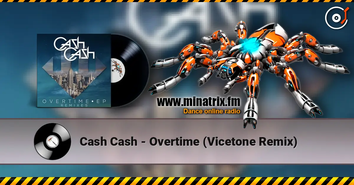 Cash Cash - Overtime (Vicetone Remix) écouter en ligne en haute qualité | Minatrix.FM