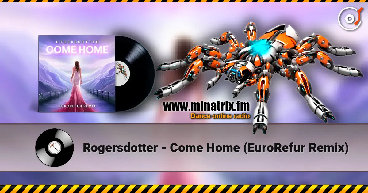 Rogersdotter - Come Home (EuroRefur Remix) écouter en ligne en haute qualité | Minatrix.FM