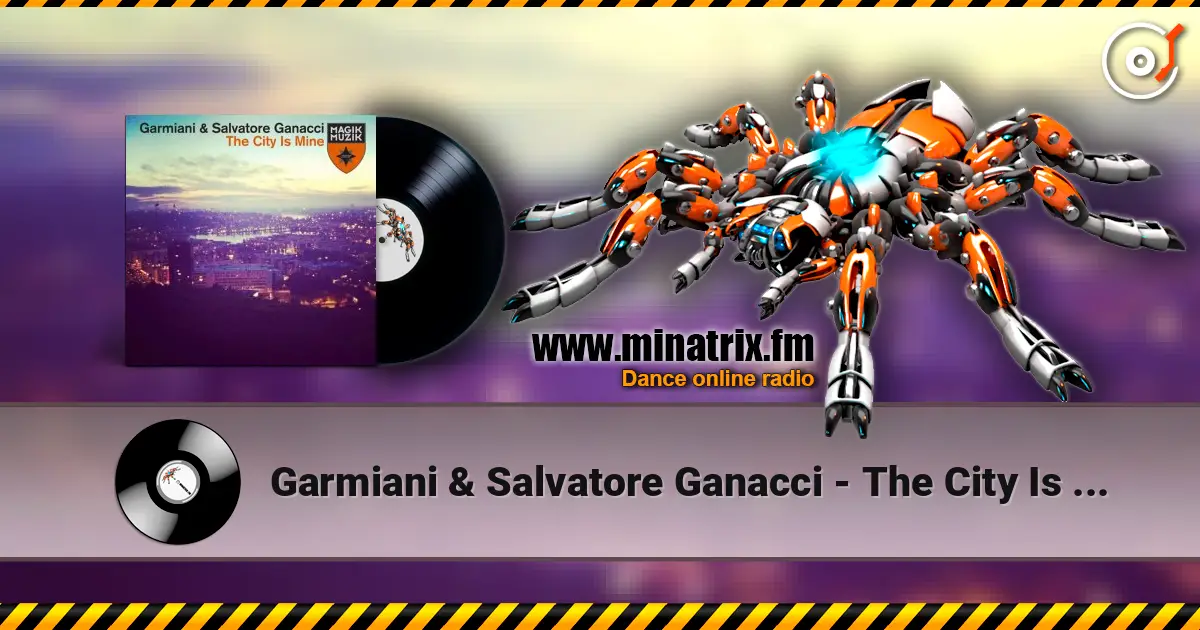 Garmiani & Salvatore Ganacci - The City Is Mine (Original Mix) écouter en ligne en haute qualité | Minatrix.FM