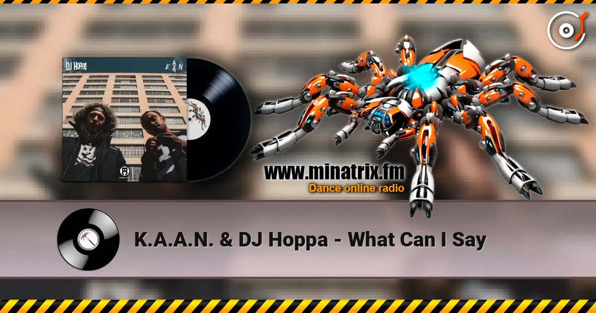 K.A.A.N. & DJ Hoppa - What Can I Say écouter en ligne en haute qualité | Minatrix.FM