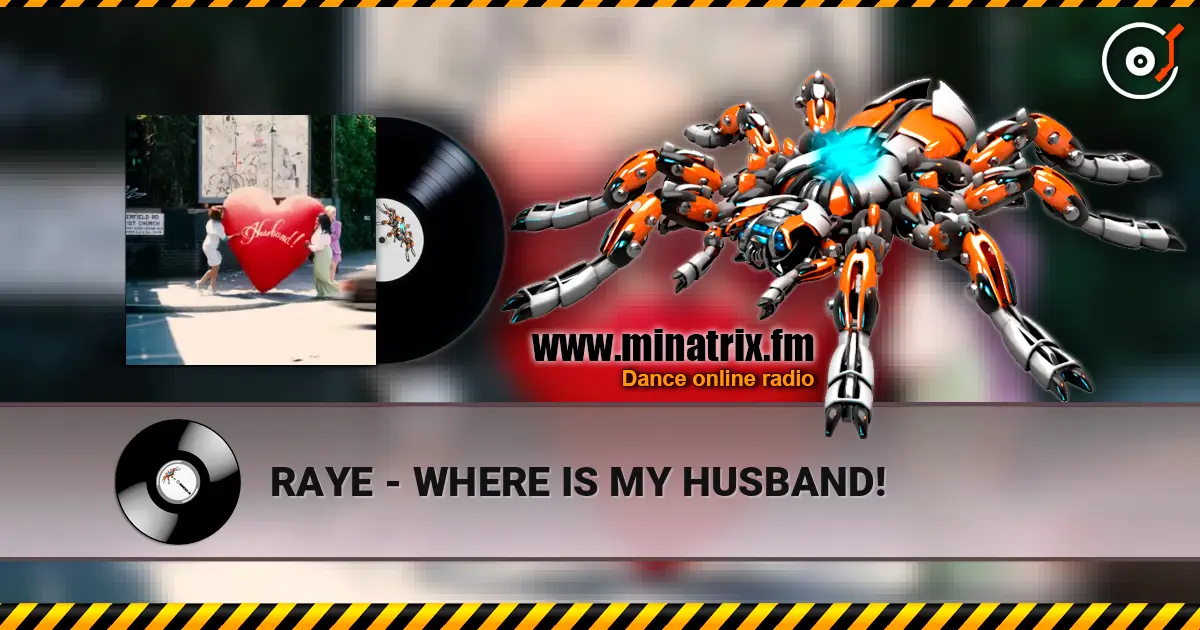 RAYE - WHERE IS MY HUSBAND! écouter en ligne en haute qualité | Minatrix.FM