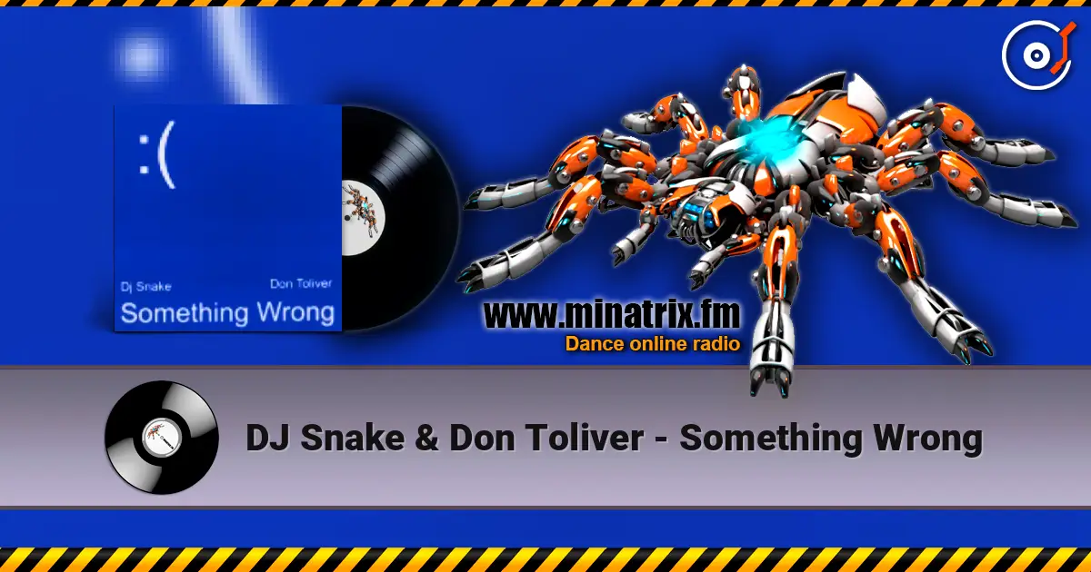 DJ Snake & Don Toliver - Something Wrong écouter en ligne en haute qualité | Minatrix.FM