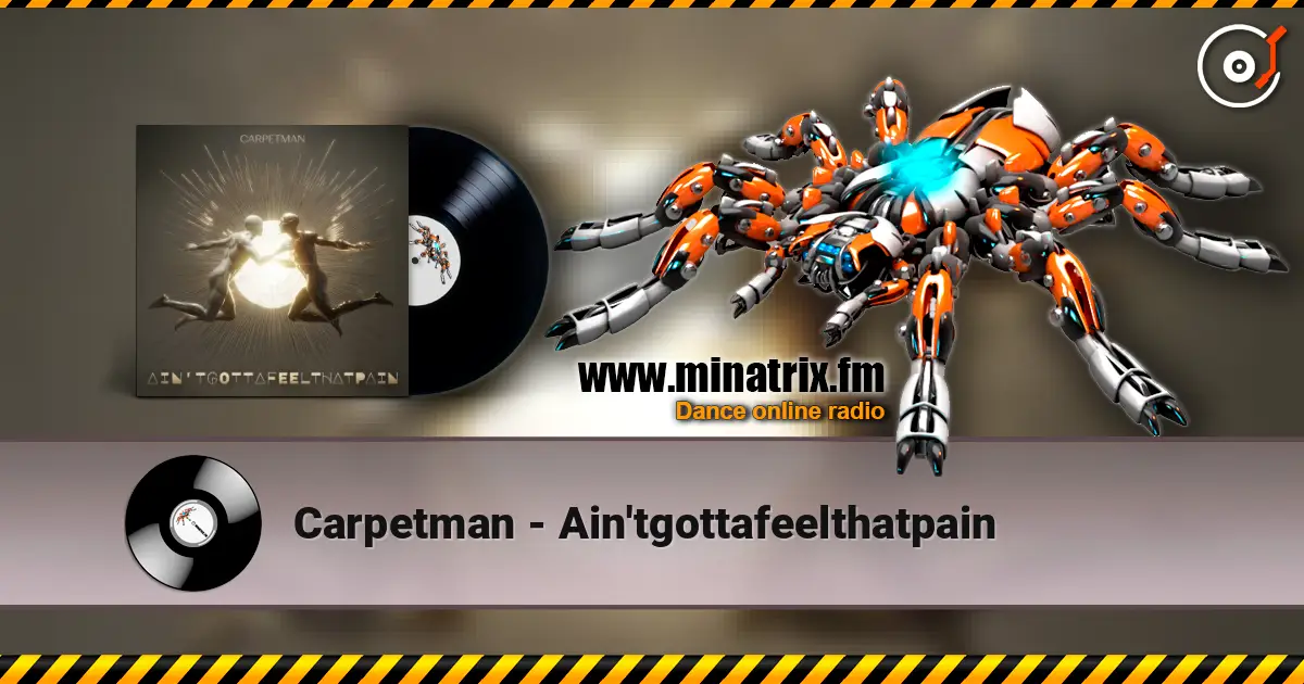 Carpetman - Ain'tgottafeelthatpain écouter en ligne en haute qualité | Minatrix.FM