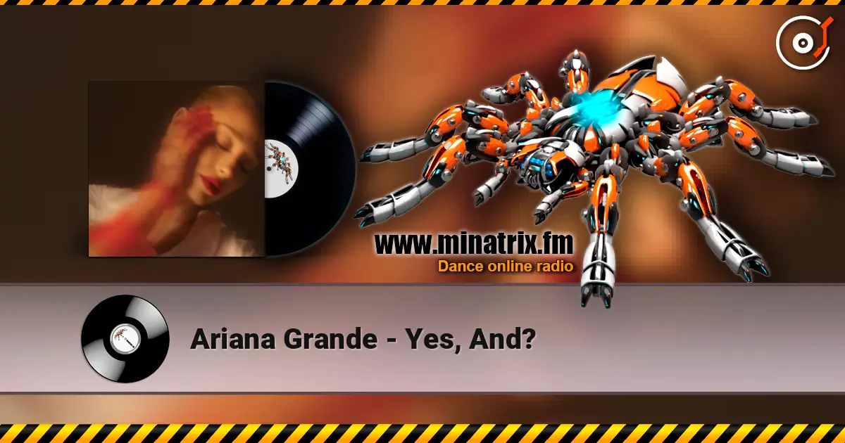 Ariana Grande - Yes, And? écouter en ligne en haute qualité | Minatrix.FM