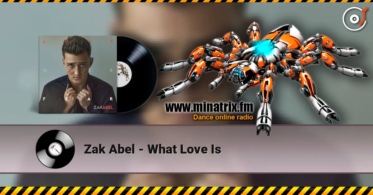 Zak Abel - What Love Is écouter en ligne en haute qualité | Minatrix.FM