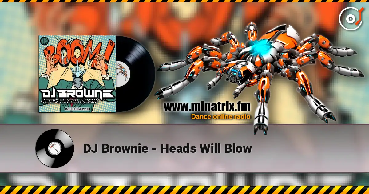 DJ Brownie - Heads Will Blow écouter en ligne en haute qualité | Minatrix.FM