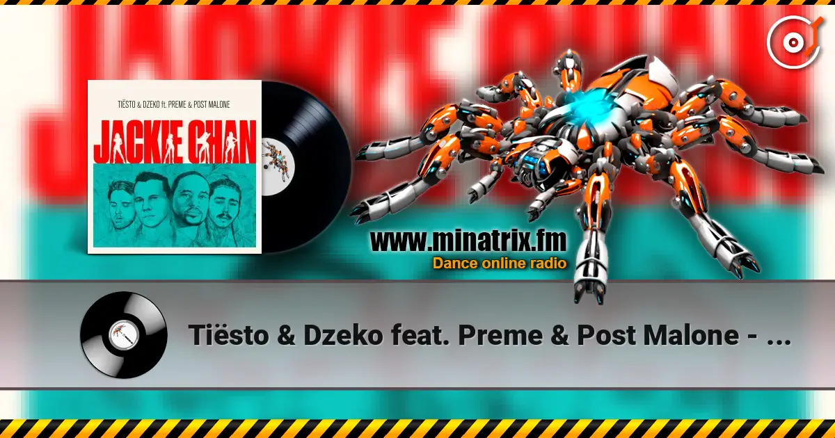 Tiësto & Dzeko feat. Preme & Post Malone - Jackie Chan écouter en ligne en haute qualité | Minatrix.FM