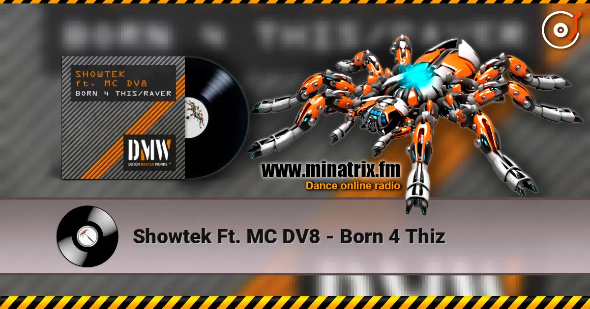Showtek Ft. MC DV8 - Born 4 Thiz écouter en ligne en haute qualité | Minatrix.FM