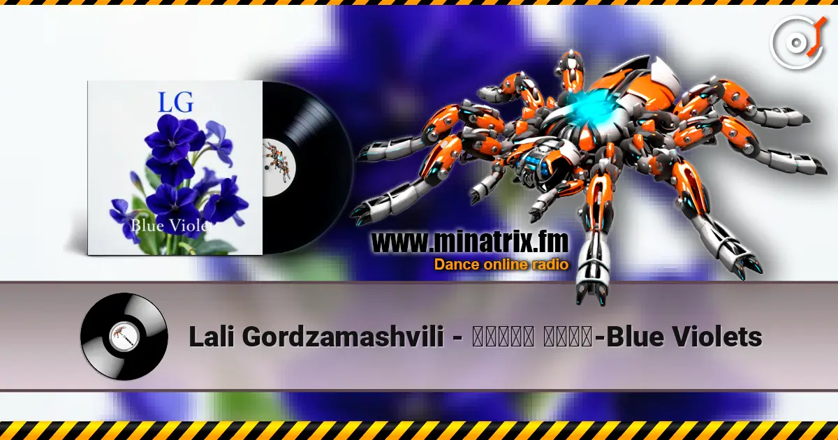 Lali Gordzamashvili - ლურჯი იები-Blue Violets écouter en ligne en haute qualité | Minatrix.FM