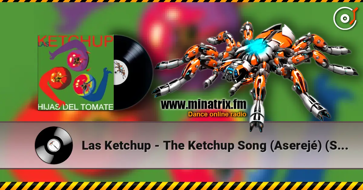 Las Ketchup - The Ketchup Song (Aserejé) (Spanish Version) écouter en ligne en haute qualité | Minatrix.FM