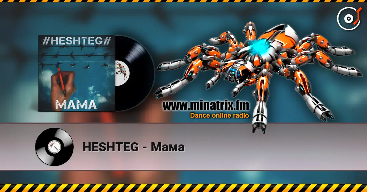 HESHTEG - Мама écouter en ligne en haute qualité | Minatrix.FM
