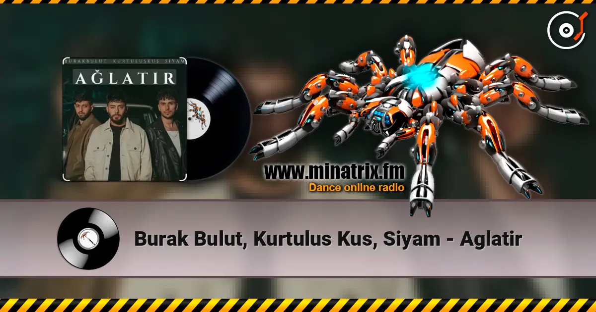 Burak Bulut, Kurtulus Kus, Siyam - Aglatir écouter en ligne en haute qualité | Minatrix.FM