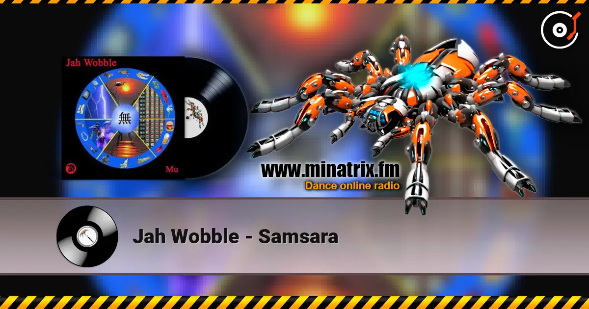 Jah Wobble - Samsara écouter en ligne en haute qualité | Minatrix.FM