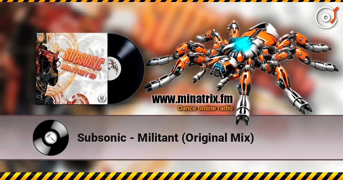 Subsonic - Militant (Original Mix) écouter en ligne en haute qualité | Minatrix.FM