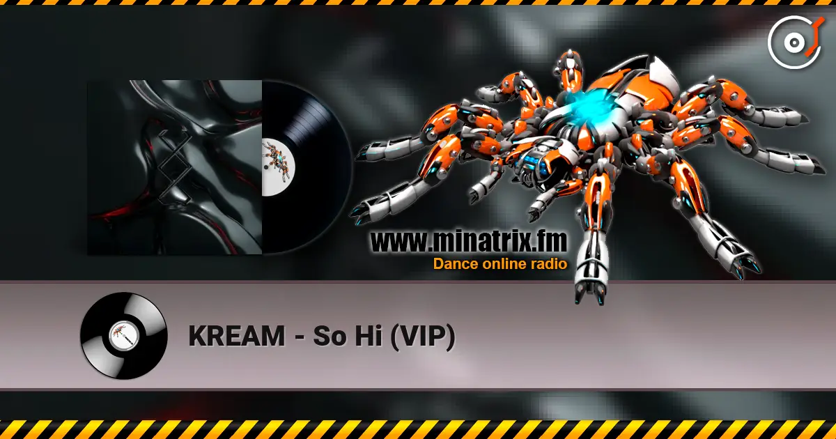 KREAM - So Hi (VIP) écouter en ligne en haute qualité | Minatrix.FM