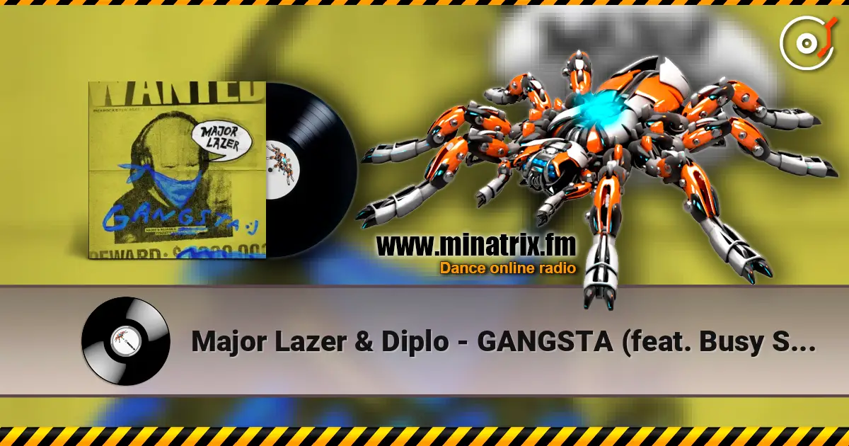Major Lazer & Diplo - GANGSTA (feat. Busy Signal & Kybba) écouter en ligne en haute qualité | Minatrix.FM