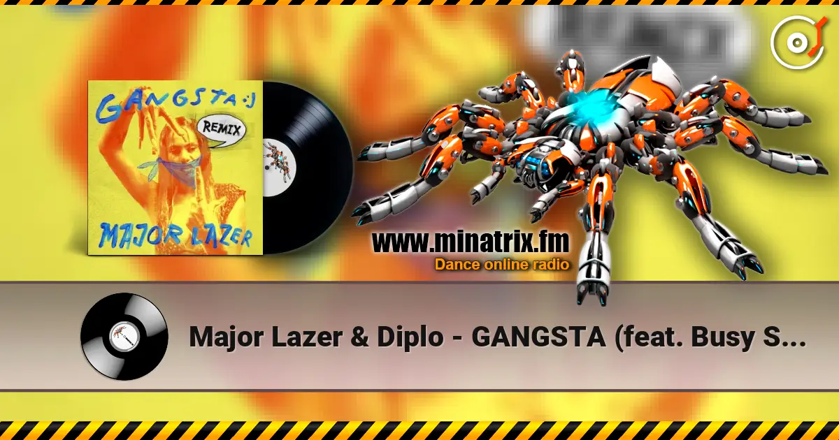 Major Lazer & Diplo - GANGSTA (feat. Busy Signal & Kybba) [Maureen Version] écouter en ligne en haute qualité | Minatrix.FM