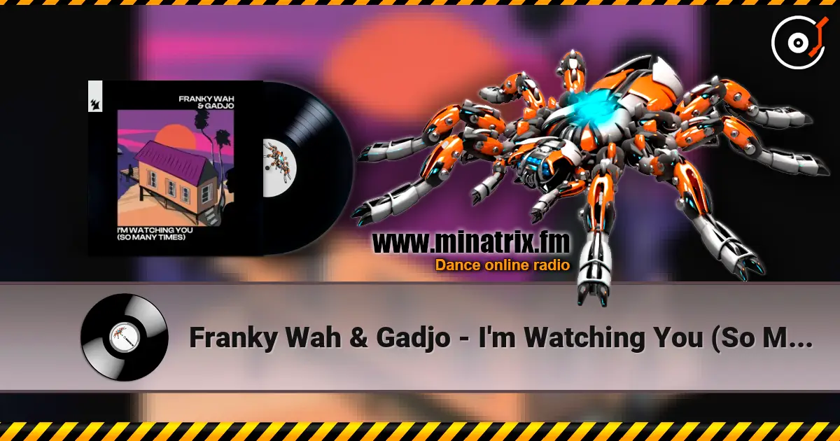Franky Wah & Gadjo - I'm Watching You (So Many Times) écouter en ligne en haute qualité | Minatrix.FM