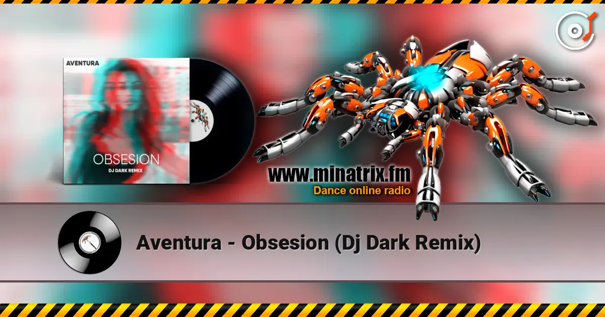 Aventura - Obsesion (Dj Dark Remix) écouter en ligne en haute qualité | Minatrix.FM