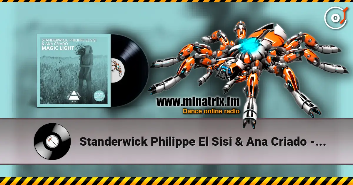 Standerwick Philippe El Sisi & Ana Criado - Magic Light écouter en ligne en haute qualité | Minatrix.FM