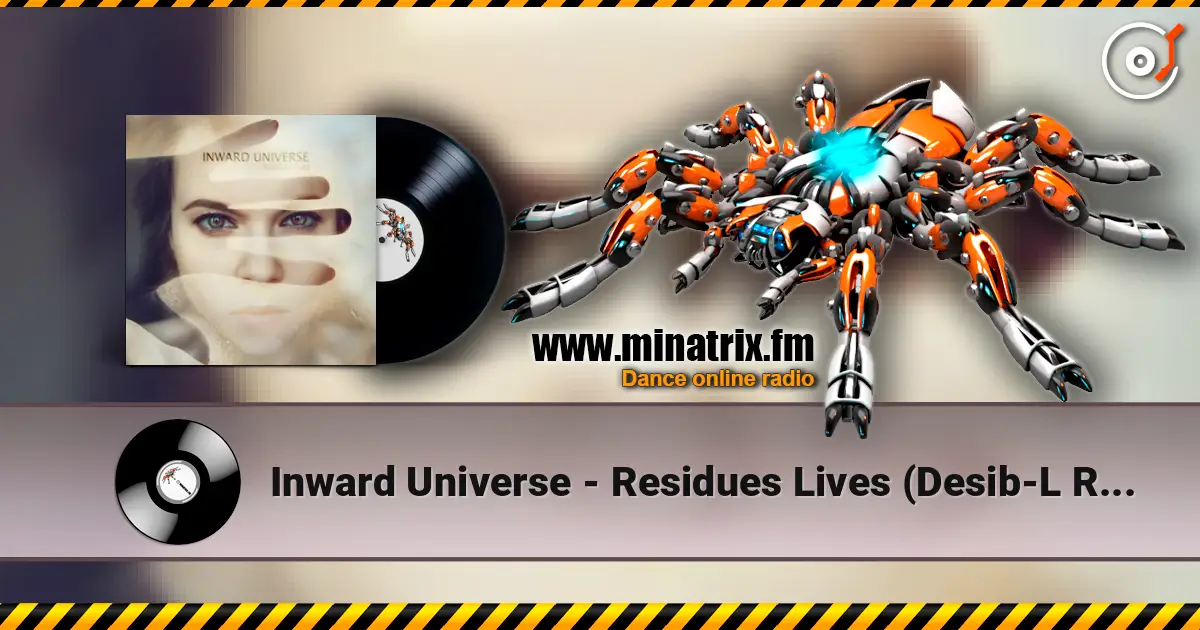 Inward Universe - Residues Lives (Desib-L Remix) écouter en ligne en haute qualité | Minatrix.FM
