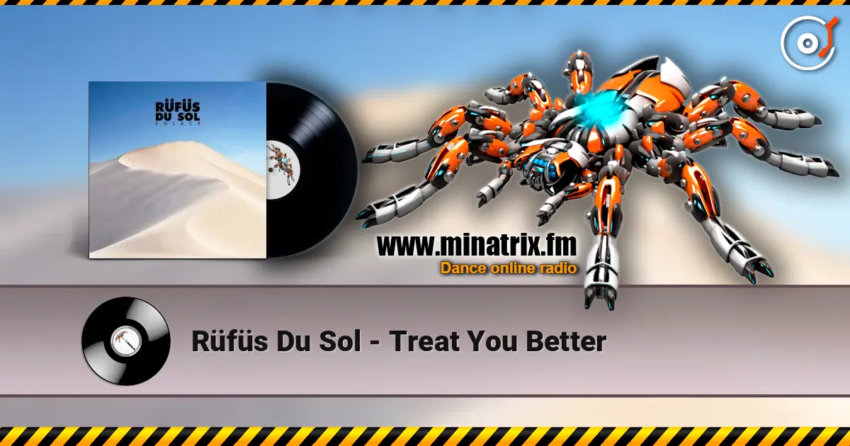 Rüfüs Du Sol - Treat You Better écouter en ligne en haute qualité | Minatrix.FM