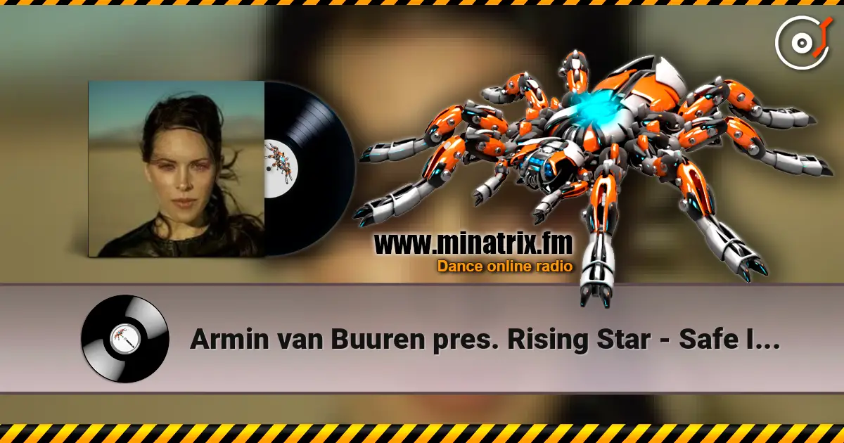 Armin van Buuren pres. Rising Star - Safe Inside You écouter en ligne en haute qualité | Minatrix.FM