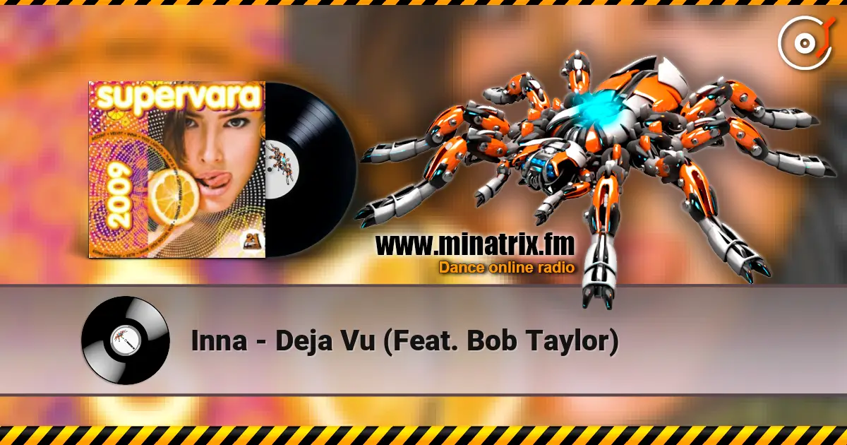 Inna - Deja Vu (Feat. Bob Taylor) écouter en ligne en haute qualité | Minatrix.FM