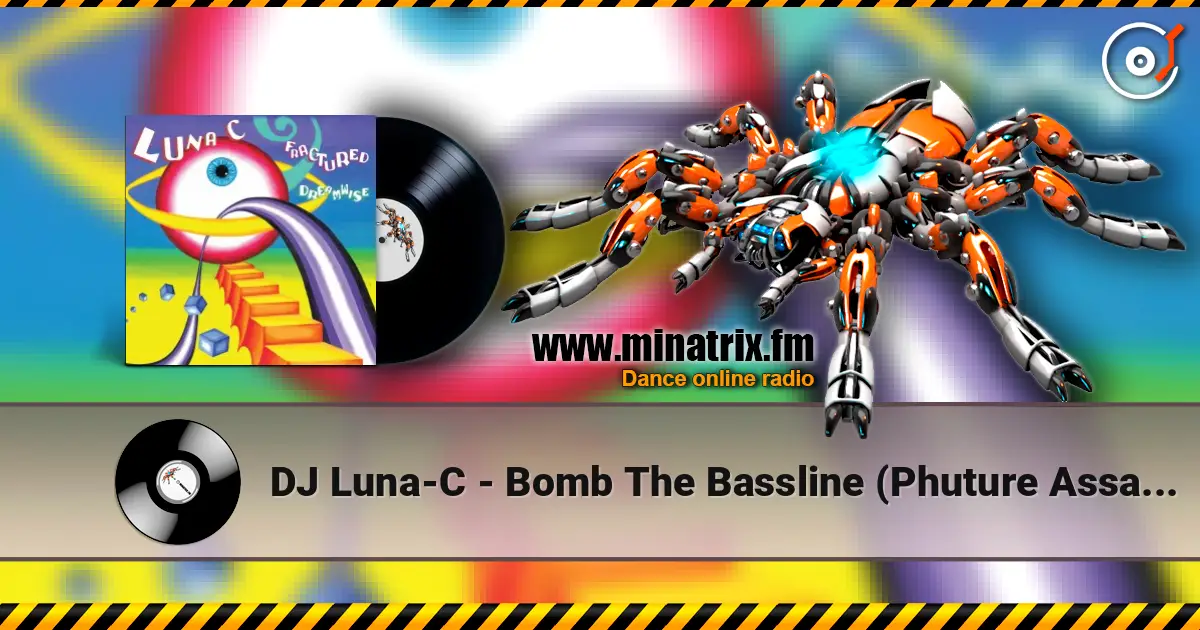 DJ Luna-C - Bomb The Bassline (Phuture Assassins) écouter en ligne en haute qualité | Minatrix.FM