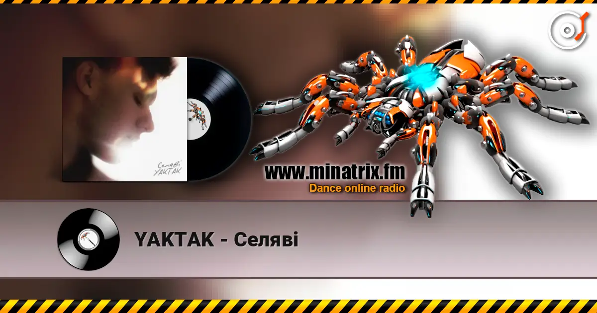YAKTAK - Селяві écouter en ligne en haute qualité | Minatrix.FM