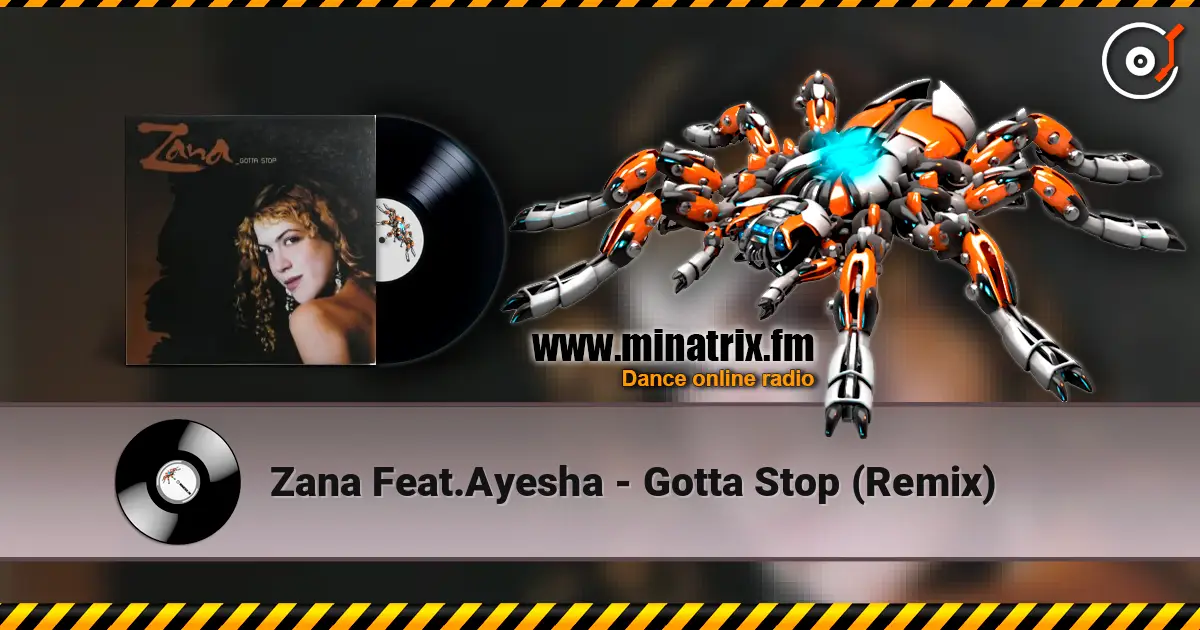 Zana Feat.Ayesha - Gotta Stop (Remix) écouter en ligne en haute qualité | Minatrix.FM