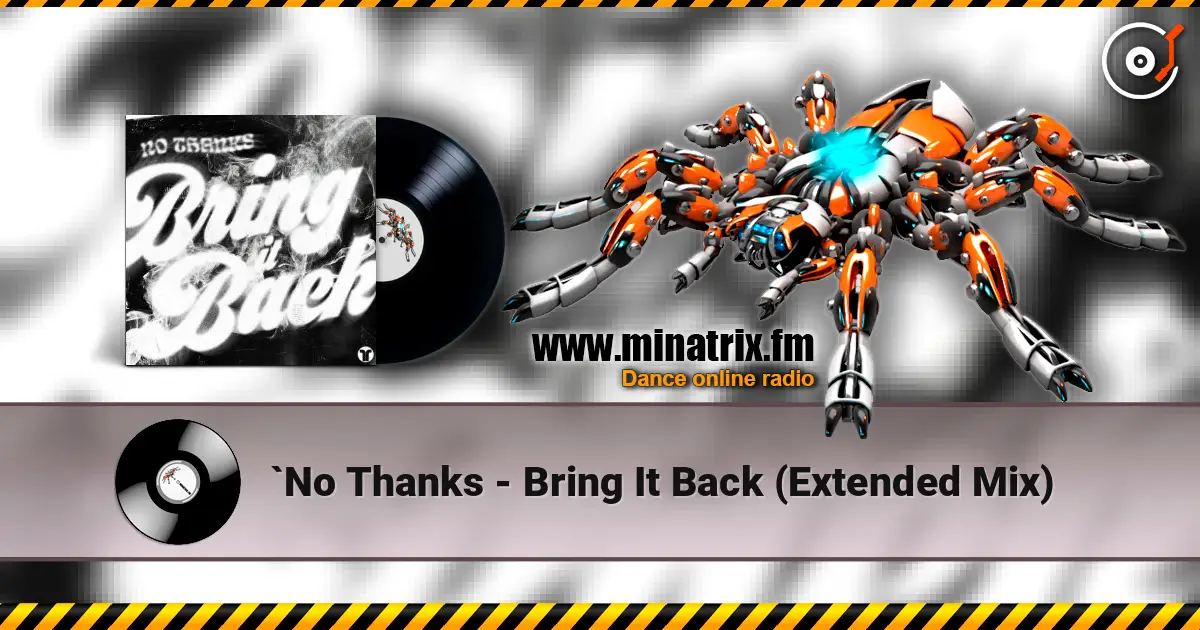 `No Thanks - Bring It Back (Extended Mix) écouter en ligne en haute qualité | Minatrix.FM