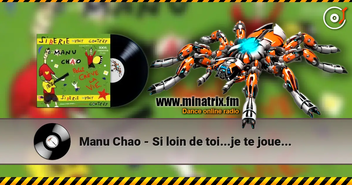 Manu Chao - Si loin de toi...je te joue... écouter en ligne en haute qualité | Minatrix.FM