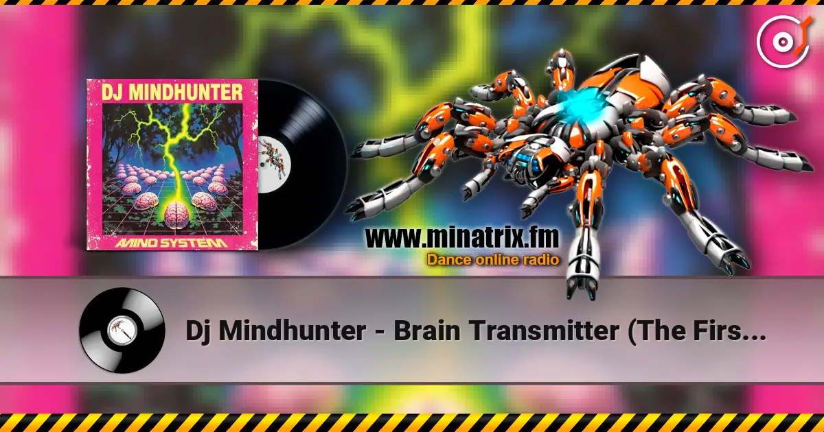 Dj Mindhunter - Brain Transmitter (The First Dose) écouter en ligne en haute qualité | Minatrix.FM