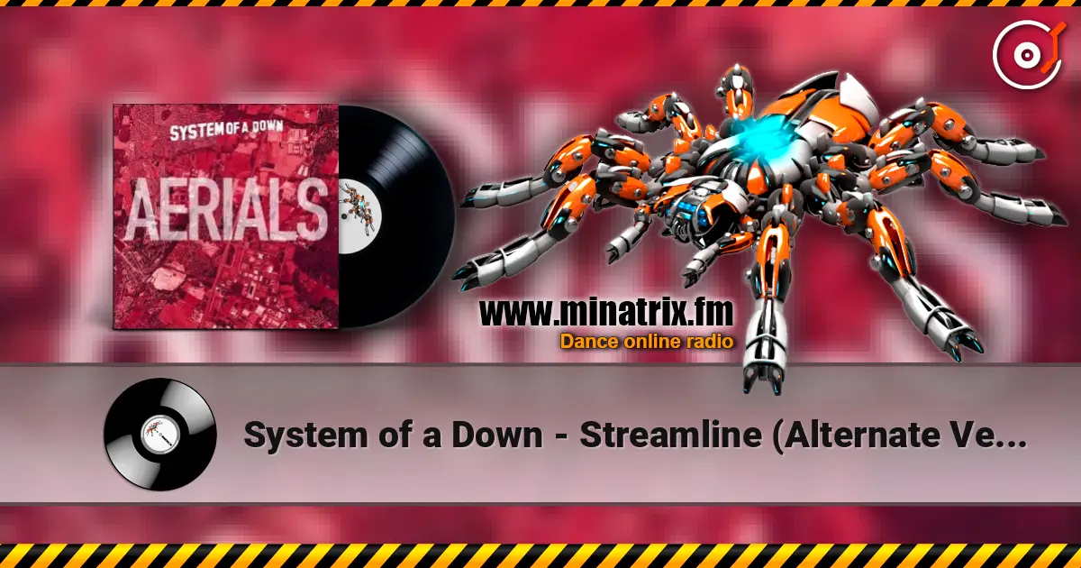 System of a Down - Streamline (Alternate Version) écouter en ligne en haute qualité | Minatrix.FM