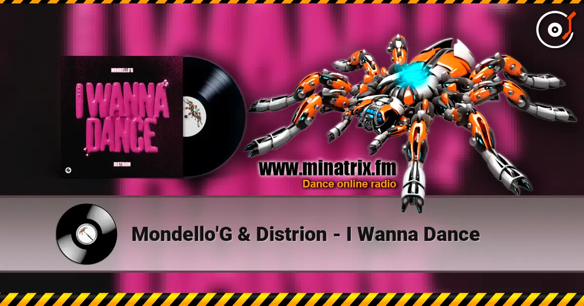 Mondello'G & Distrion - I Wanna Dance écouter en ligne en haute qualité | Minatrix.FM