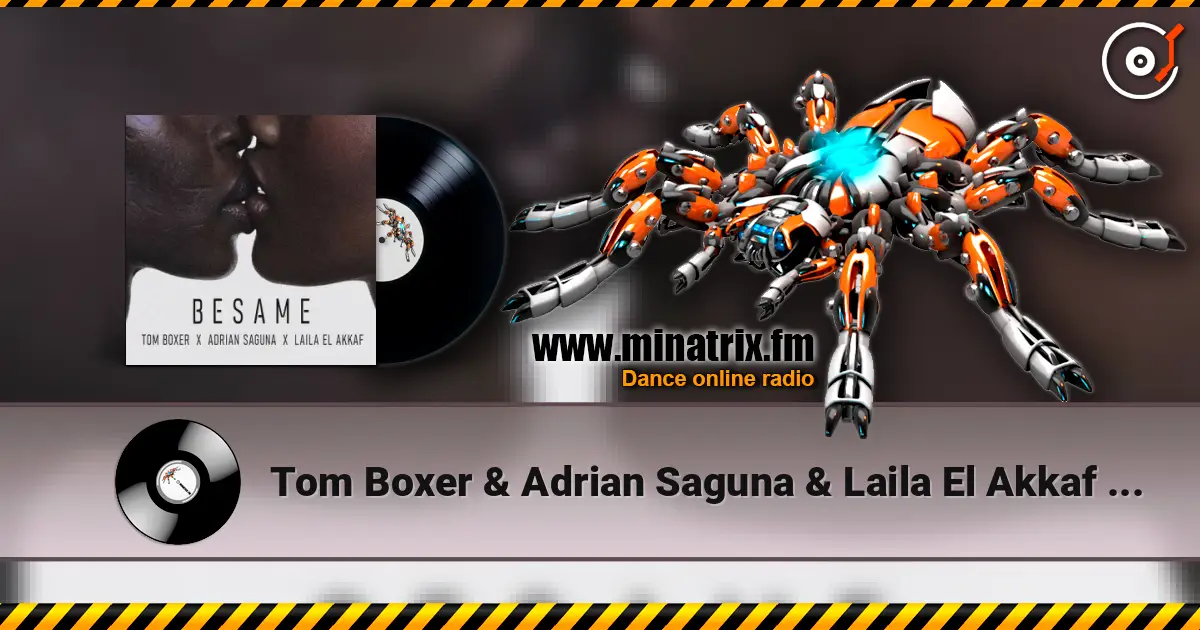 Tom Boxer & Adrian Saguna & Laila El Akkaf - Besame écouter en ligne en haute qualité | Minatrix.FM