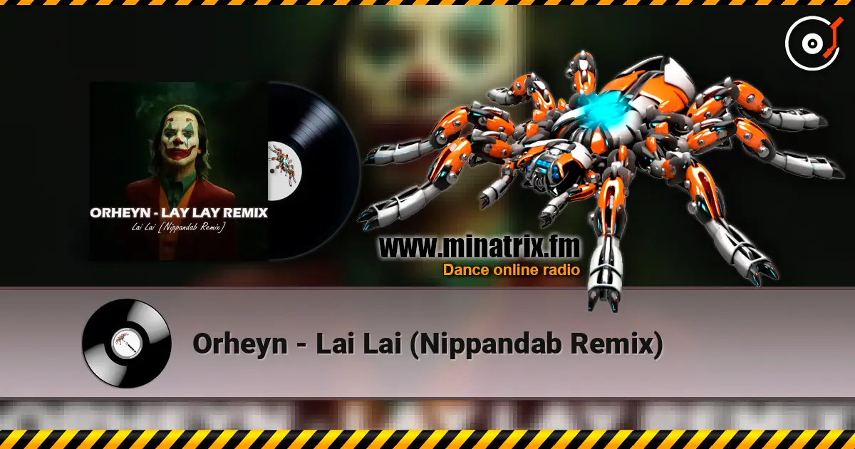 Orheyn - Lai Lai (Nippandab Remix) écouter en ligne en haute qualité | Minatrix.FM