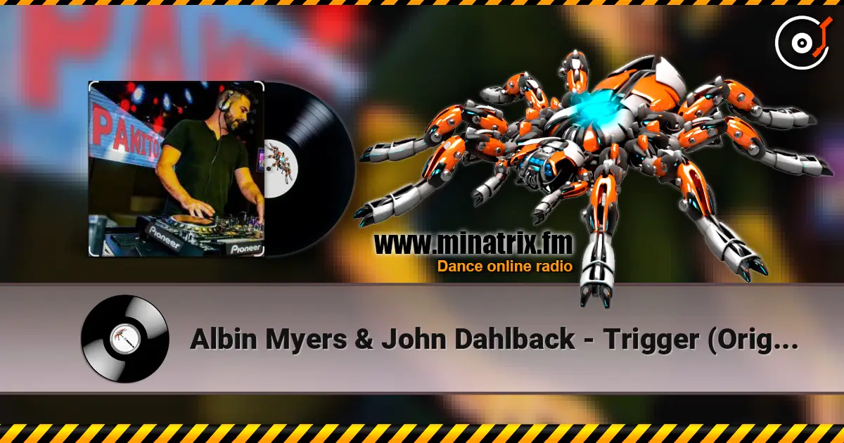 Albin Myers & John Dahlback - Trigger (Original Mix) écouter en ligne en haute qualité | Minatrix.FM