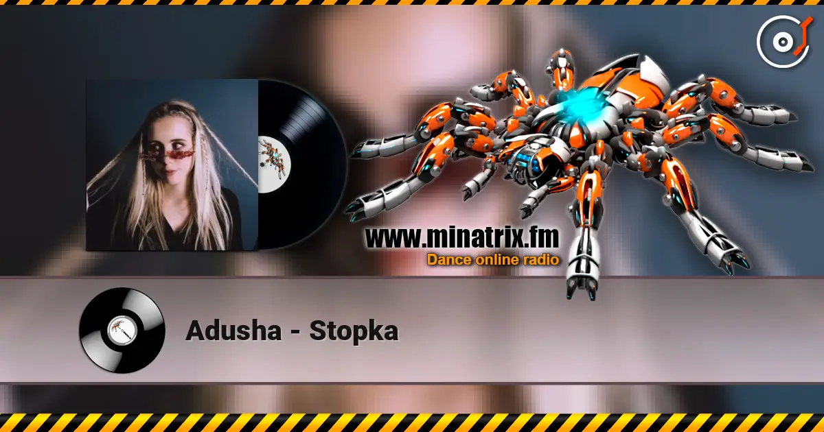 Adusha - Stopka écouter en ligne en haute qualité | Minatrix.FM