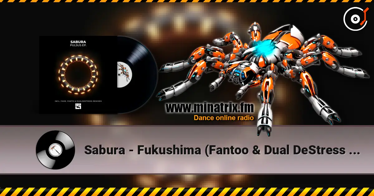 Sabura - Fukushima (Fantoo & Dual DeStress Remix) écouter en ligne en haute qualité | Minatrix.FM